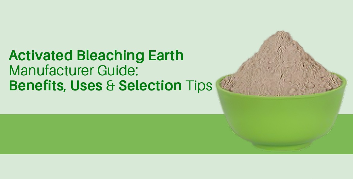 Activated Bleaching Earth Manufacturer